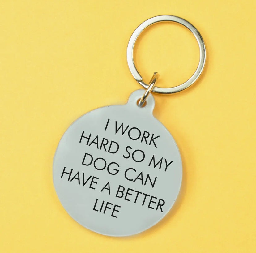 Keyring - Silver - I Work Hard So My Dog Can Have A Better Life image